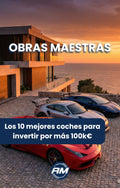 Obras maestras: Los 10 Mejores Coches para Invertir por más de 100k€